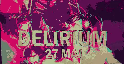 Delirium 27 maj 2023
